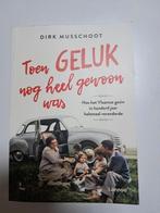Dirk Musschoot - Toen geluk nog heel gewoon was, Ophalen of Verzenden, Zo goed als nieuw, Dirk Musschoot