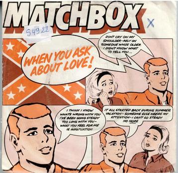 Vinyl, 7"   /   Matchbox   – When You Ask About Love