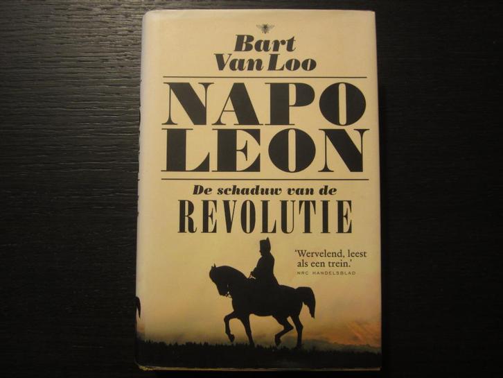Napoleon  -De schaduw van de revolutie-  Bart Van Loo, Boeken, Literatuur, Ophalen of Verzenden