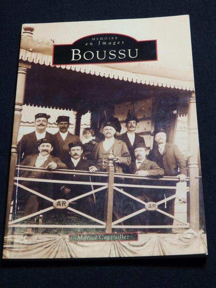 Geheugen in beeld - Boussu - Marcel Capouillez, Boeken, Geschiedenis | Nationaal, Zo goed als nieuw, 19e eeuw, Ophalen of Verzenden