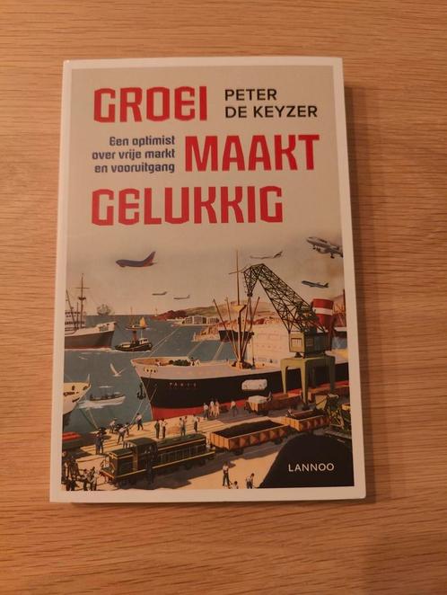 Peter De Keyzer - La croissance rend heureux, Livres, Économie, Management & Marketing, Comme neuf, Enlèvement ou Envoi