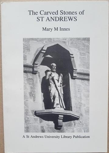 The Carved Stones of St Andrews - Mary M. Innes - 1992