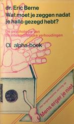 Te Koop Boek WAT MOET JE ZEGGEN NADAT JE HALLO GEZEGD HEBT?, Boeken, Verzenden, Gelezen, Sociale psychologie, Dr. Eric Berne