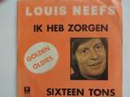 Louis Neefs - Sixteen Tons / Ik Heb Zorgen, Ophalen of Verzenden, Nederlandstalig, Single