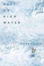 Hell or High Water Seven Men, Seven Kayaks and the Last Grea, Livres, Enlèvement ou Envoi, Peter Heller