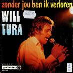 Vinyl, 7"   /   Will Tura – Zonder Jou Ben Ik Verloren / Jij, Cd's en Dvd's, Vinyl | Overige Vinyl, Ophalen of Verzenden, Overige formaten