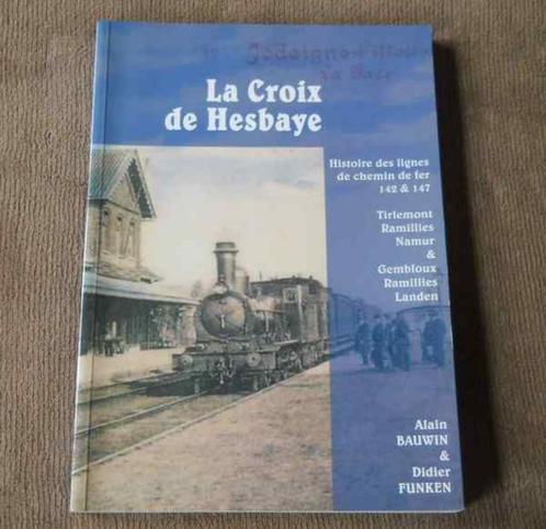 La Croix de Hesbaye - Histoire des lignes 142 & 147, Collections, Trains & Trams, Utilisé, Train, Enlèvement ou Envoi