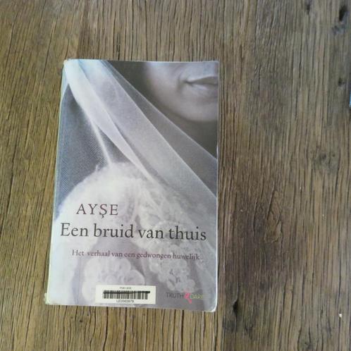 Ayse een bruid van thuis. verhaal van een gedwongen huwelijk, Boeken, Biografieën, Ophalen of Verzenden