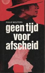 GEEN TIJD VOOR AFSCHEID - PHILIP WOUTERS, Gelezen, België, Ophalen of Verzenden, PHILIP WOUTERS