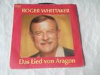 45 T  - SINGLE  -   Roger Whittaker ‎– Das Lied Von Aragon, Ophalen of Verzenden, 7 inch, Pop, Single