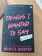 Things i wanted to say - Monica murphy, Boeken, Ophalen of Verzenden, Zo goed als nieuw