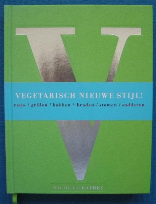 Vegetarisch nieuwe stijl! - Nicola Graimes, Livres, Livres de cuisine, Comme neuf, Végétarien, Enlèvement ou Envoi