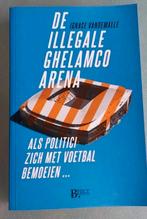 Boek ongelezen de illegale ghelamco arena Ignace Vandewalle, Ophalen of Verzenden