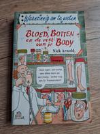 Boek : Bloed, botten en de rest van je body / Nick Arnold, Boeken, Ophalen of Verzenden, Zo goed als nieuw