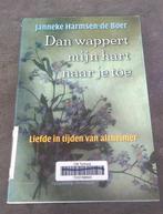 dan wappert mijn hart naar je toe Liefde tijdens alzheimer, Boeken, Ophalen of Verzenden, Janneke Harmsen