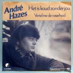 André Hazes - Het Is Koud Zonder Jou, Ophalen of Verzenden, 7 inch, Nederlandstalig, Single