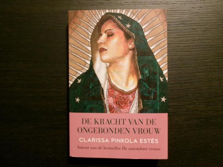 De kracht van de ongebonden vrouw   -Clarissa Pinkola Estés-, Boeken, Esoterie en Spiritualiteit, Ophalen of Verzenden