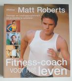Fitness coach voor het leven - M. Roberts - 9789021538556, Enlèvement ou Envoi, Comme neuf, Matt Roberts, Fitness