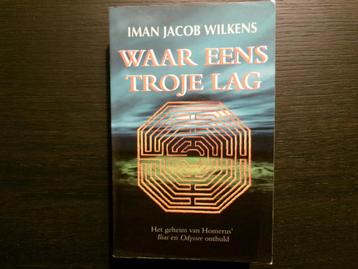 Waar eens Troje lag  -Iman Jacob Wilkens- beschikbaar voor biedingen