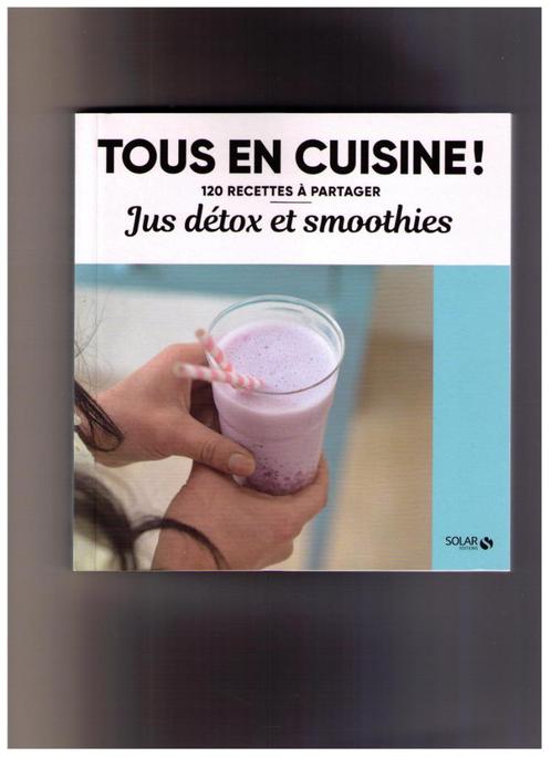 120 recettes Jus Détox et smoothies  Solar 2019, Boeken, Kookboeken, Zo goed als nieuw, Gezond koken, Ophalen of Verzenden