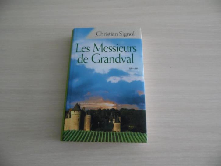 LES MESSIEURS DE GRANDVAL        CHRISTIAN  SIGNOL, Livres, Romans, Comme neuf, Europe autre, Envoi