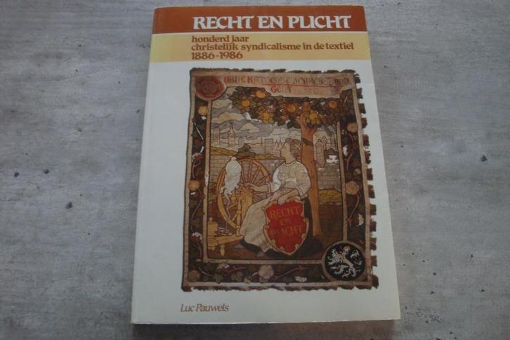 RECHT EN PLICHT-100 JAAR CHRISTELIJK SYNDICALISME ..., Boeken, Politiek en Maatschappij, Gelezen, Ophalen of Verzenden