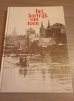 (KORTRIJK) Het Kortrijk van toen., Boeken, Geschiedenis | Stad en Regio, Ophalen of Verzenden, Gelezen