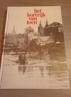 (KORTRIJK) Het Kortrijk van toen., Ophalen of Verzenden, Gelezen