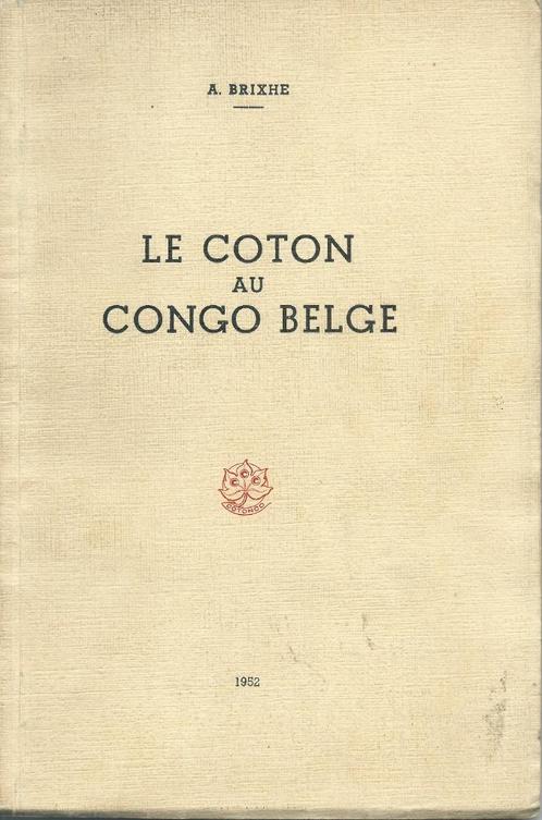 A. Brixhe - Le coton au Congo Belge, Boeken, Geschiedenis | Stad en Regio, Zo goed als nieuw, 20e eeuw of later, Ophalen of Verzenden