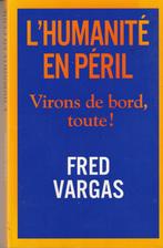 L' Humanité en péril Virons de bord, toute! Fred Vargas, Boeken, Filosofie, Ophalen of Verzenden, Zo goed als nieuw, Cultuurfilosofie