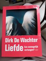 Dirk De Wachter - Liefde, Boeken, Ophalen of Verzenden, Dirk De Wachter