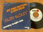 Glen Sloley ‎– All That Glitters Is Not Gold, Ophalen of Verzenden, 7 inch, Single