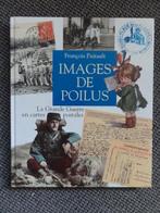 Images de Poilus, la Grande Guerre en cartes postales, 143 p, Envoi, Utilisé, Autres sujets/thèmes