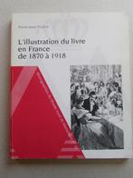 L'ILLUSTRATION DU LIVRE EN FRANCE DE 1870 à 1918, Boeken, Kunst en Cultuur | Beeldend, Ophalen of Verzenden, Zo goed als nieuw
