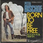 45T: Peter Bischof: Born to be free   HardRock, Gebruikt, 7 inch, Single, Ophalen of Verzenden