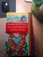 Alexander McCall Smith The good husband of zebra drive, Ophalen of Verzenden, Zo goed als nieuw