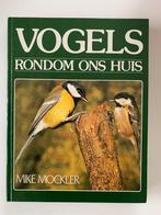 Vogels rondom ons huis, Mike Mockler, in perfecte staat, Livres, Animaux & Animaux domestiques, Comme neuf, Enlèvement ou Envoi