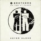 2 Brothers On The 4th Floor - Never Alone, Cd's en Dvd's, 1 single, Ophalen of Verzenden, Zo goed als nieuw, Pop