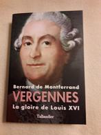 VERGENNES:LA GLOIRE DE LOUIS XVI/Bernard de Montferrand, Livres, Biographies, Bernard de Montferrand, Enlèvement, Politique, Neuf