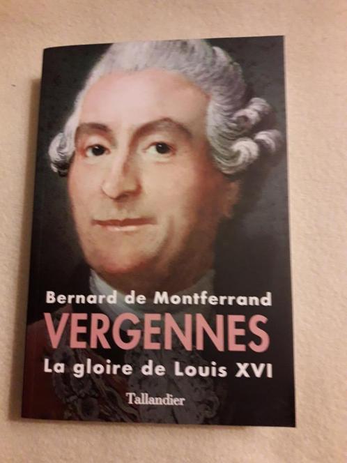VERGENNES:LA GLOIRE DE LOUIS XVI/Bernard de Montferrand, Livres, Biographies, Neuf, Politique, Enlèvement