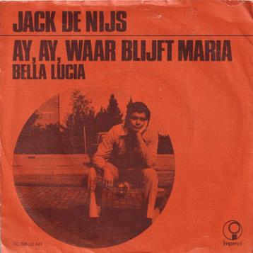 Jack De Nijs – Ay, Ay, waar blijft Maria / Bella Lucia - Sin beschikbaar voor biedingen