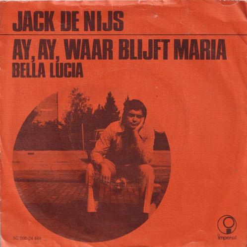 Jack De Nijs – Ay, Ay, waar blijft Maria / Bella Lucia - Sin, Cd's en Dvd's, Vinyl Singles, Gebruikt, Single, Nederlandstalig