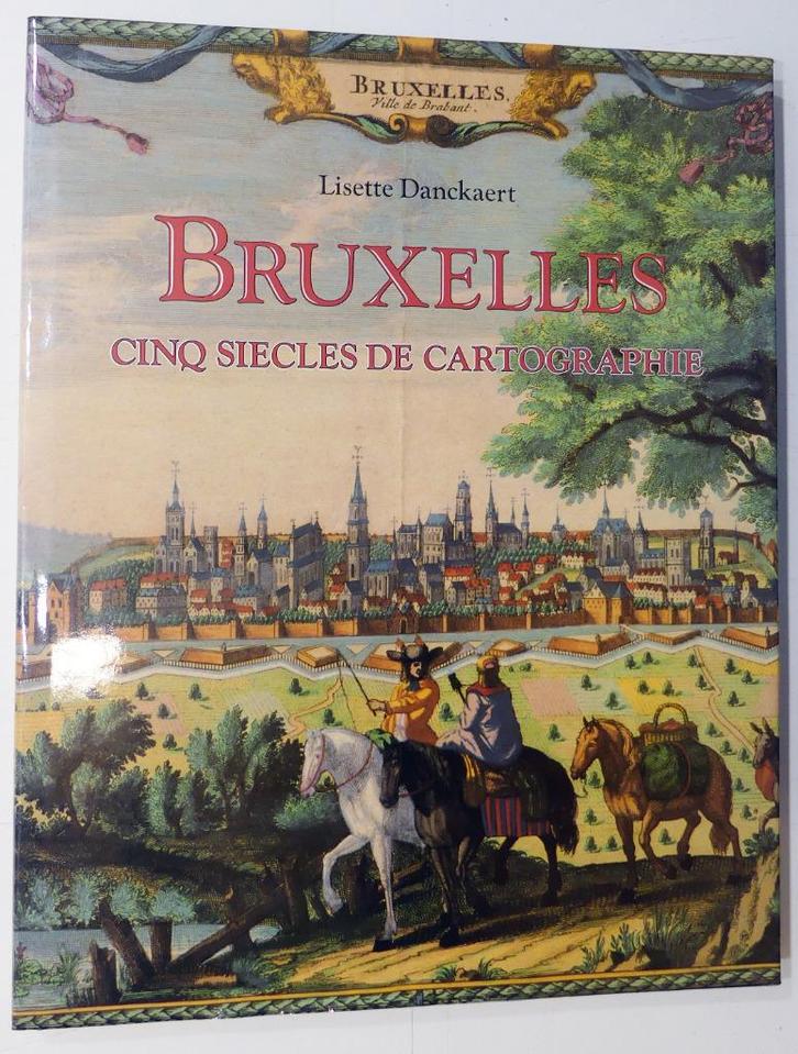 Brussel Vijf eeuwen cartografie Lisette Danckaert, Boeken, Geschiedenis | Nationaal, Zo goed als nieuw, Ophalen of Verzenden