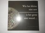 Wie het kleine niet eert, is het grote niet weerd..., 17e en 18e eeuw, Van Laere & Nijssen, Ophalen, Gelezen
