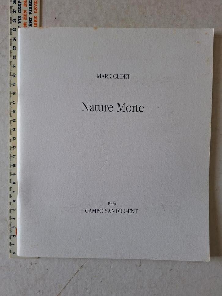 Zeldzame catalogus van Mark Cloet "Nature Morte" uit 1995, Boeken, Kunst en Cultuur | Beeldend, Gelezen, Ophalen of Verzenden