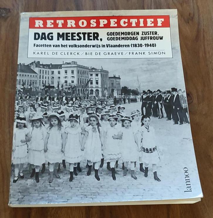 Boek : Retrospectief, dag meester, goedemorgen zuster., Livres, Histoire nationale, Utilisé, Enlèvement ou Envoi