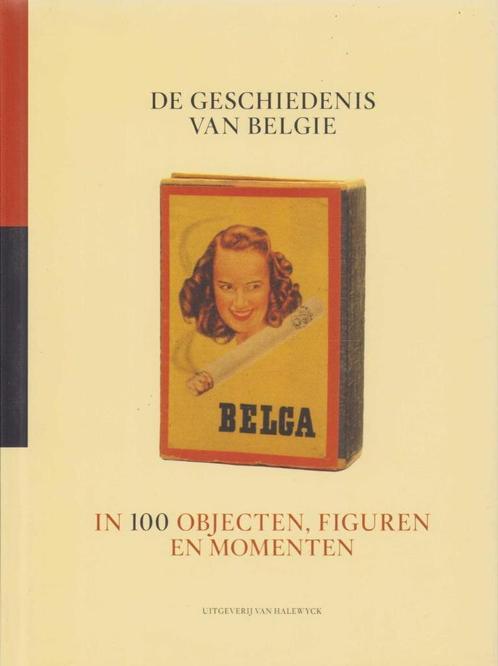 Een geschiedenis van België in 100 objecten, figuren en ..., Boeken, Geschiedenis | Nationaal, Zo goed als nieuw, Ophalen of Verzenden