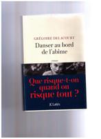 Danser au bord de l'abîme, roman de Grégoire Delacourt 2017, Ophalen of Verzenden, Zo goed als nieuw, Grégoire Delacourt