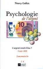 Psychologie de l'argent, Radins, Généreux, Flambeurs... ???, Ophalen of Verzenden, Zo goed als nieuw, Persoonlijkheidsleer, Thierry Gallois