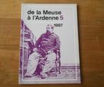 De la Meuse à l'Ardenne 5 - 1987 - Mirwart Han, Livres, Enlèvement ou Envoi